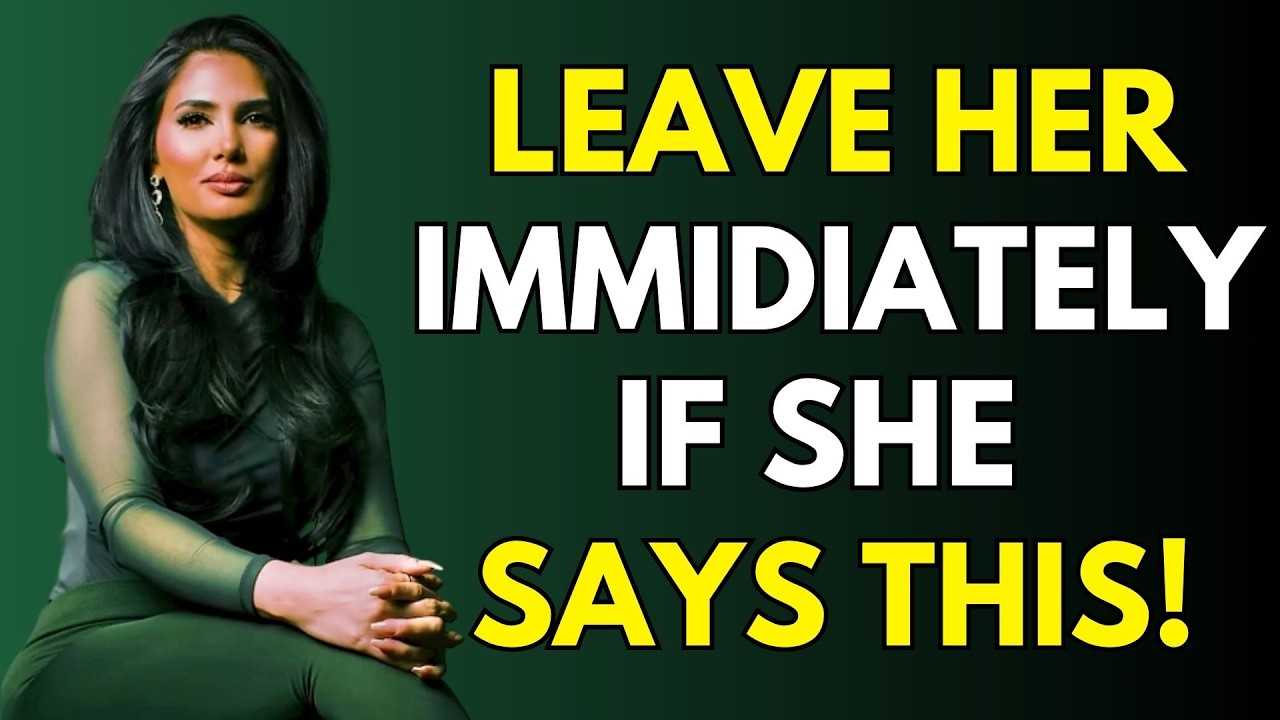 IF A WOMAN TELLS YOU THESE 5 THINGS, LEAVE HER IMMEDIATELY!