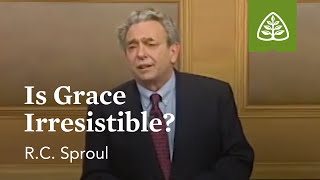 Is Grace Irresistible?: Willing to Believe with R.C. Sproul