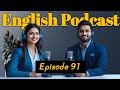 Learn English With Podcast | English Learning Podcast | Podcast For Beginners | Episode 91