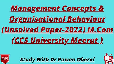 Management Concepts & Organisational Behaviour (Unsolved Paper-2022) M.Com (CCS University Meerut )