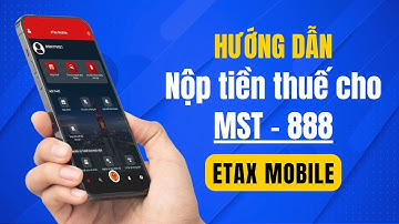 Hướng dẫn nộp thuế cho MST 888 qua app eTax mobile #MST888 #etaxmobile