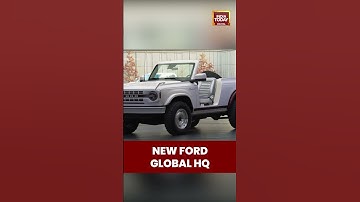 Ford Shows Off Its New High Tech Global Headquarters | India Today