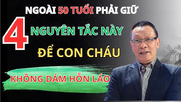 Về già, 4 Nguyên Tắc Vàng Để Người Già Được Con Cháu Thật Sự Kính Trọng, Bài Học Cuộc Sống