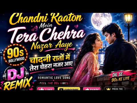 Chandni Raaton Mein Tera Chehra Nazar Aaye | 90s Bollywood Romantic DJ Remix Song
