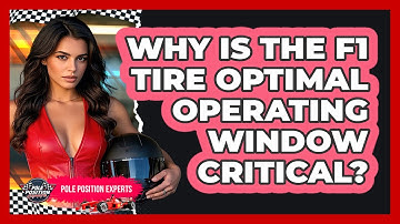 Why Is The F1 Tire Optimal Operating Window Critical? - Pole Position Experts