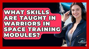 What Skills Are Taught in Warriors in Space Training Modules? - Warriors In Space