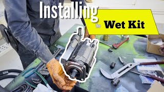 Installing a NEW Wet Kit