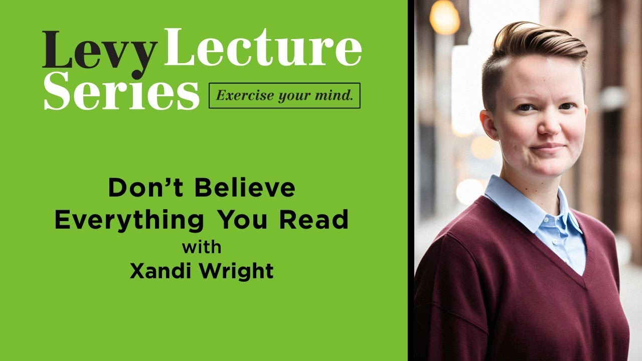 Levy Lecture: Don’t Believe Everything You Read with Xandi Wright