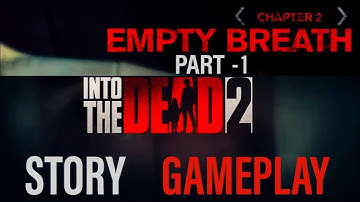 INTO THE DEAD 2 | Chapter 2 - Empty Breath (Part - 1) | Story Gameplay 🎮