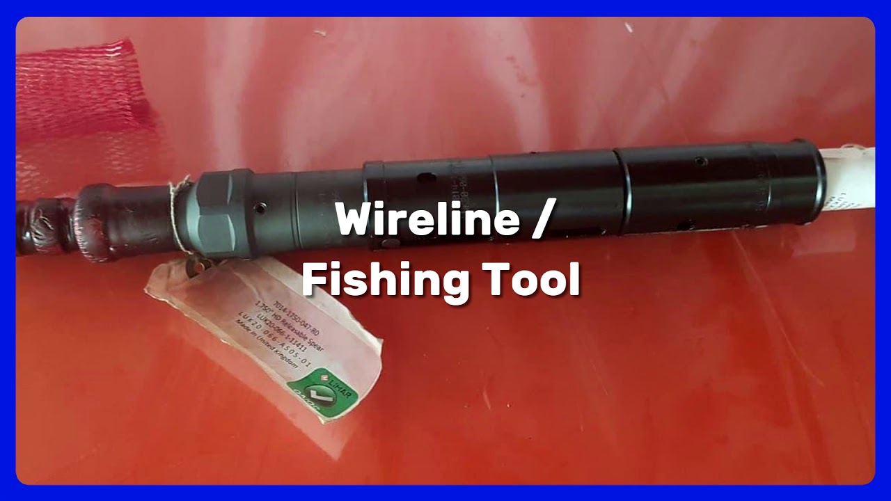 Wireline / Fishing Tool 
