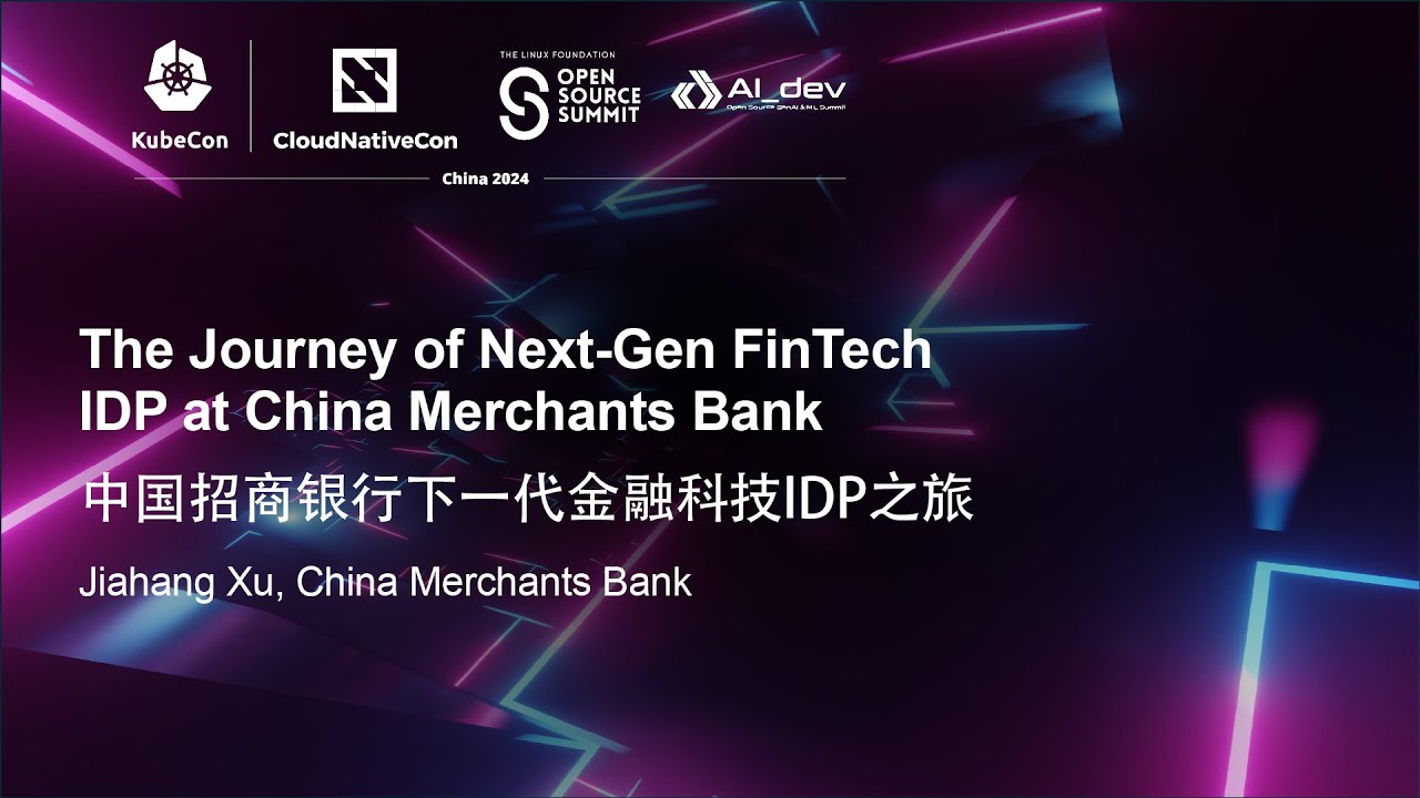 The Journey of Next-Gen FinTech IDP at China Merchants Bank |  中国招商银行下一代金融科技IDP之旅 - Jiahang Xu