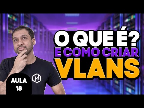 O que é e como criar VLANS - Aula 18