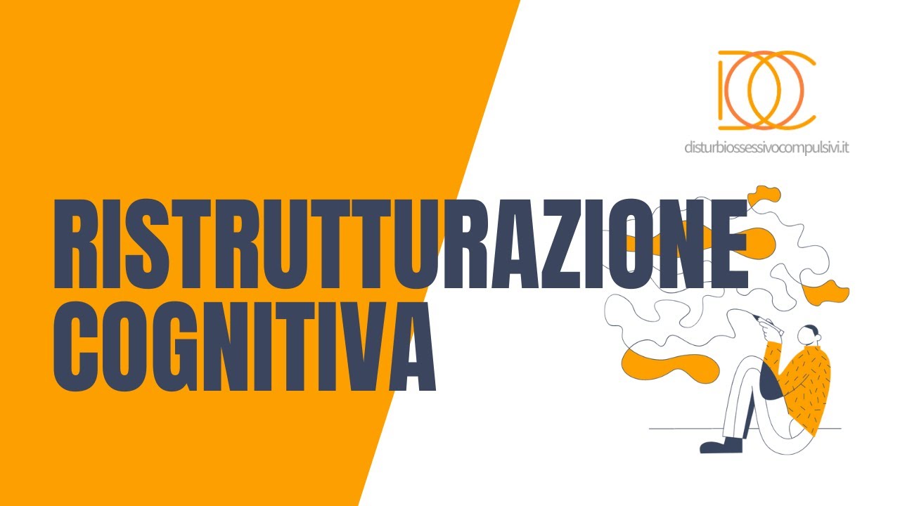 COS’E’ LA RISTRUTTURAZIONE COGNITIVA?