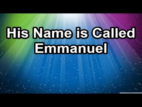 His Name Is Called Emmanuel Lyrics Youtube