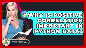 Why Is Positive Correlation Important In Python Data? - Python Code School