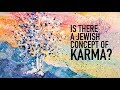 Is There a Jewish Concept of Karma?