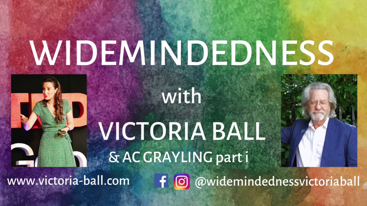 Widemindedness with Victoria Ball: AC Grayling part i