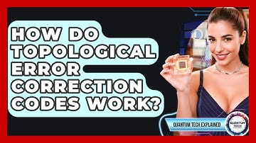 How Do Topological Error Correction Codes Work? - Quantum Tech Explained