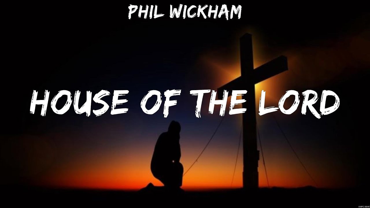 Phil Wickham House of The Lord (Lyrics) Hillsong Worship YouTube