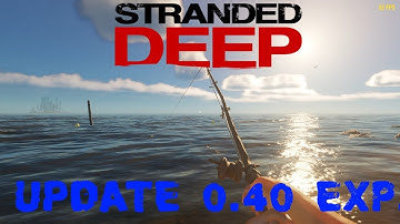 Stranded Deep Update Exp. V0.40.01 - New Liferaft Options, Fishing and more!