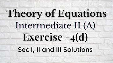 2(A) - 4(d) Theory of Equations || practiceMATHS ||