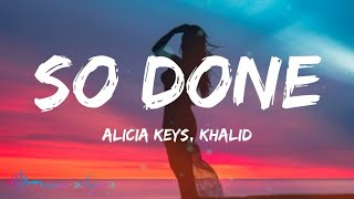 Alicia Keys - So Done (Lyrics) ft. Khalid