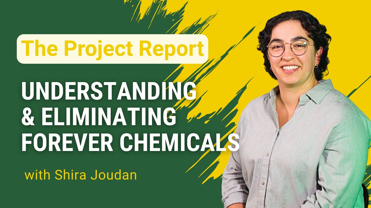 The Project Report: Understanding & Eliminating Forever Chemicals