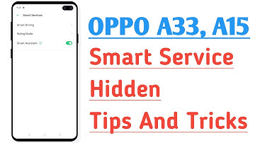 OPPO A33, A15 Smart Service Hidden Tips And Tricks