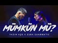 Yasin Aşk X Esra Sharmatic MÜMKÜN MÜ Official Video 