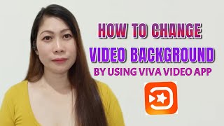 HOW TO CHANGE VIDEO BACKGROUND BY USING VIVA VIDEO APP