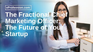 The Fractional Chief Marketing Officer: The Future of Your Startup