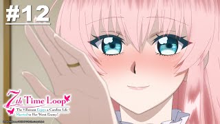 7th Time Loop: The Villainess Enjoys a Carefree Life Married to Her Worst Enemy! - EP12