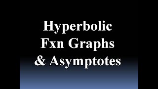 Hyperbolic Functions Graphs & Asymptotes