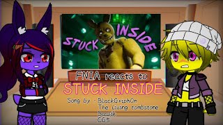 [GC/FNIA] FNIA 1 reacts to 'Stuck Inside' ||pt.2||