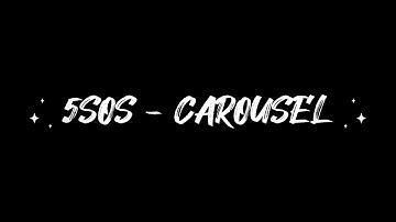 5 Seconds of Summer - CAROUSEL (Lyrics Video)