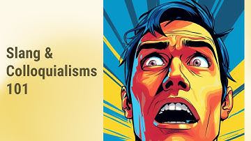 Slang & Colloquialisms: The Spice of Informal Conversations!