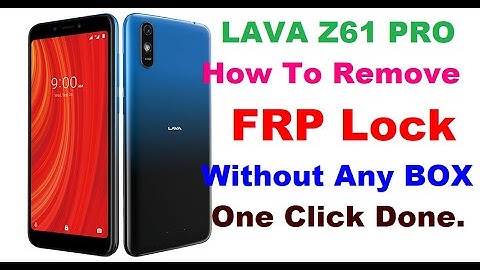 Lava Z61 Pro FRP Lock Remove One Click Without Any Box Or Dongle.