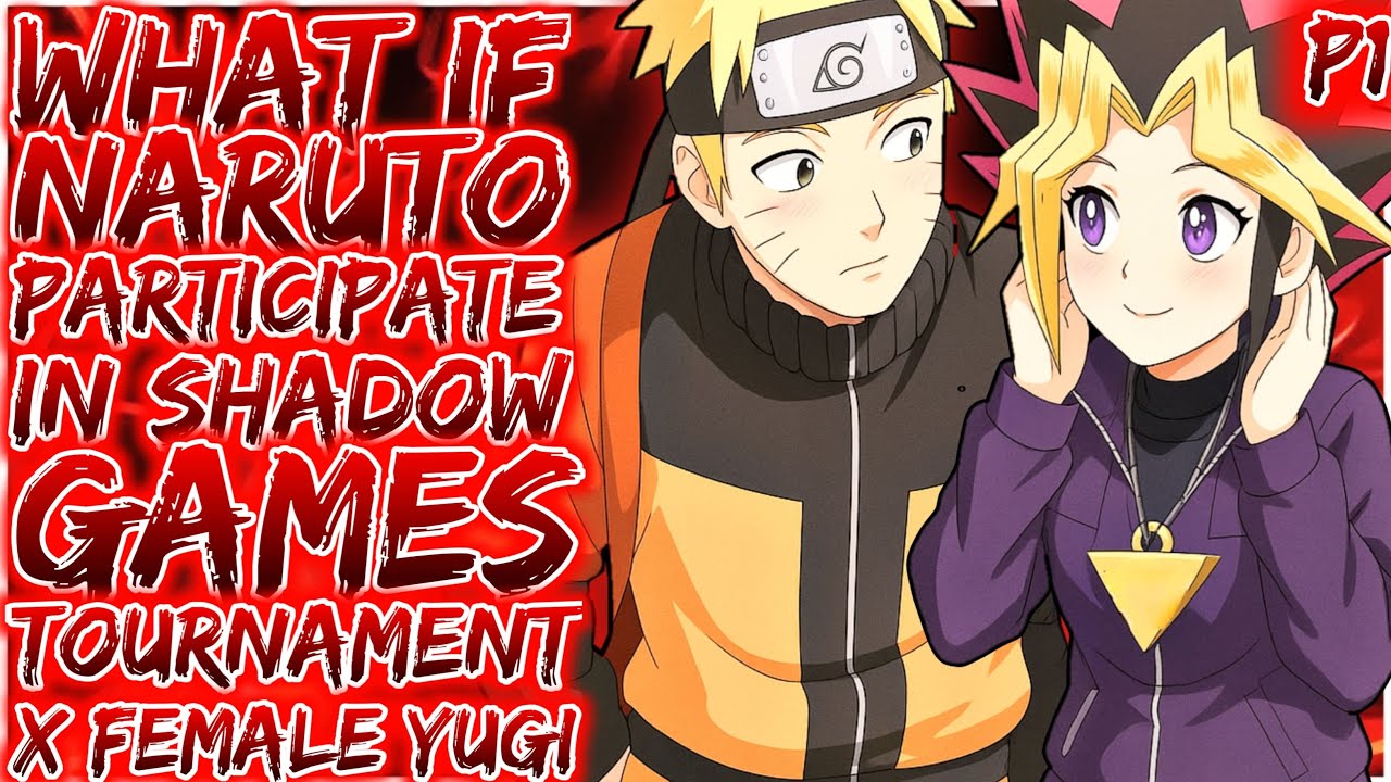 What if Naruto Participate in Shadow Games Tournament X Female Yugi
