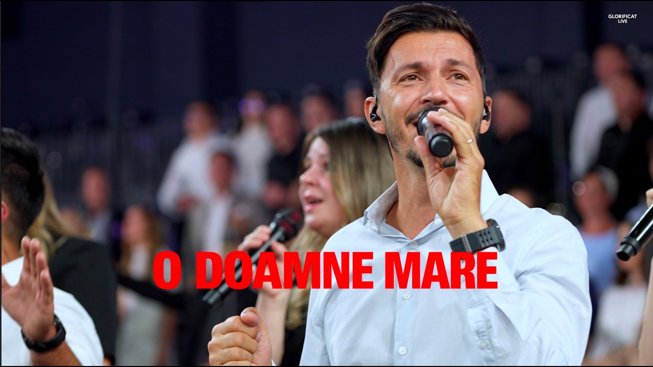 O Doamne mare - Glorificat 2025