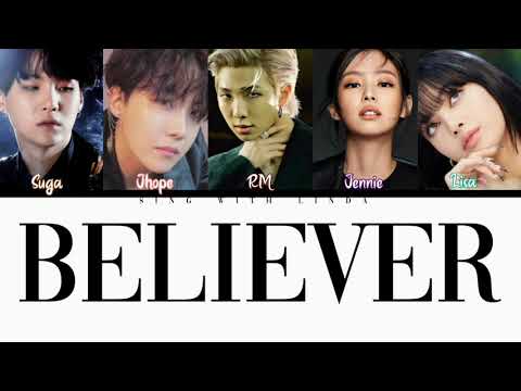 How Would BTS and BLACKPINK sing 'BELIEVER' by Imagine Drangons (FANMADE) lyrics