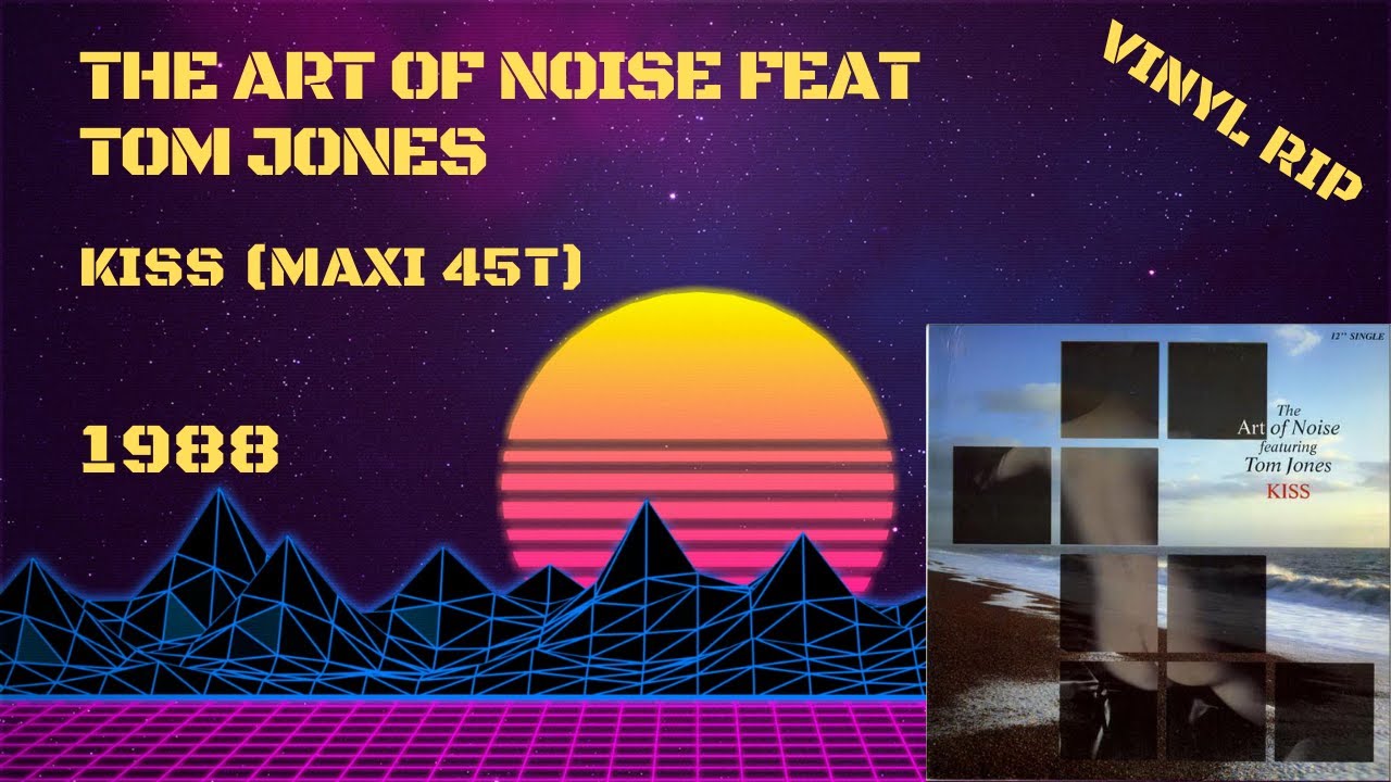 The Art Of Noise Featuring Tom Jones Kiss (1988) (Maxi 45T) YouTube