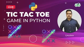 Tic Tac Toe Game in Python | Gaurav Kumar Jain  | GeeksforGeeks School