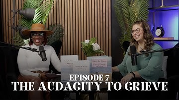 The Audacity to Grieve | Season 2, Episode 7