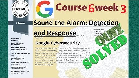 Answers|Sound the Alarm: Detection and Response| course 6 week 3  |Google Cyber Security| Coursera