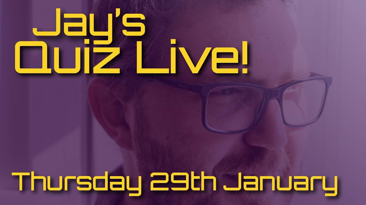 Jay's Quiz Live! Thursday 29th January