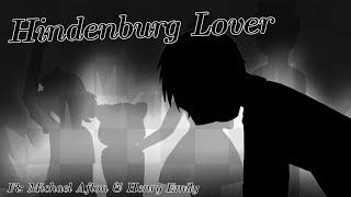 Hindenburg Lover// ft; Michael Afton and Henry Emily