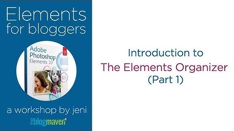 Introduction to the Elements Organizer (Part 1)