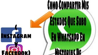 Como COMPARTIR  Mis ESTADOS  Que Subo En WHATSAPP En HISTORIAS  De - ( INSTAGRAM Y FACEBOOK) screenshot 2