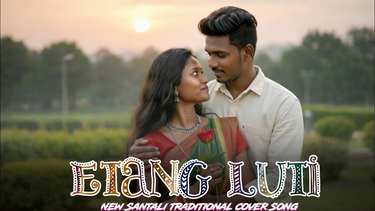 Etang Luti (New Version) - Super hit Santali Song 🎶| Full HD Video | Santali Mix Cover 🎵 love story
