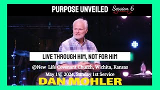 ✝ New Life Covenant Church May 19, 2024 Sunday 1st Service | Session 6  Dan Mohler